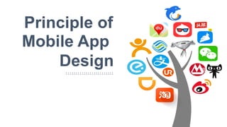Mobile App
Design
Principle of
 