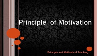 Principle and Methods of Teaching
 