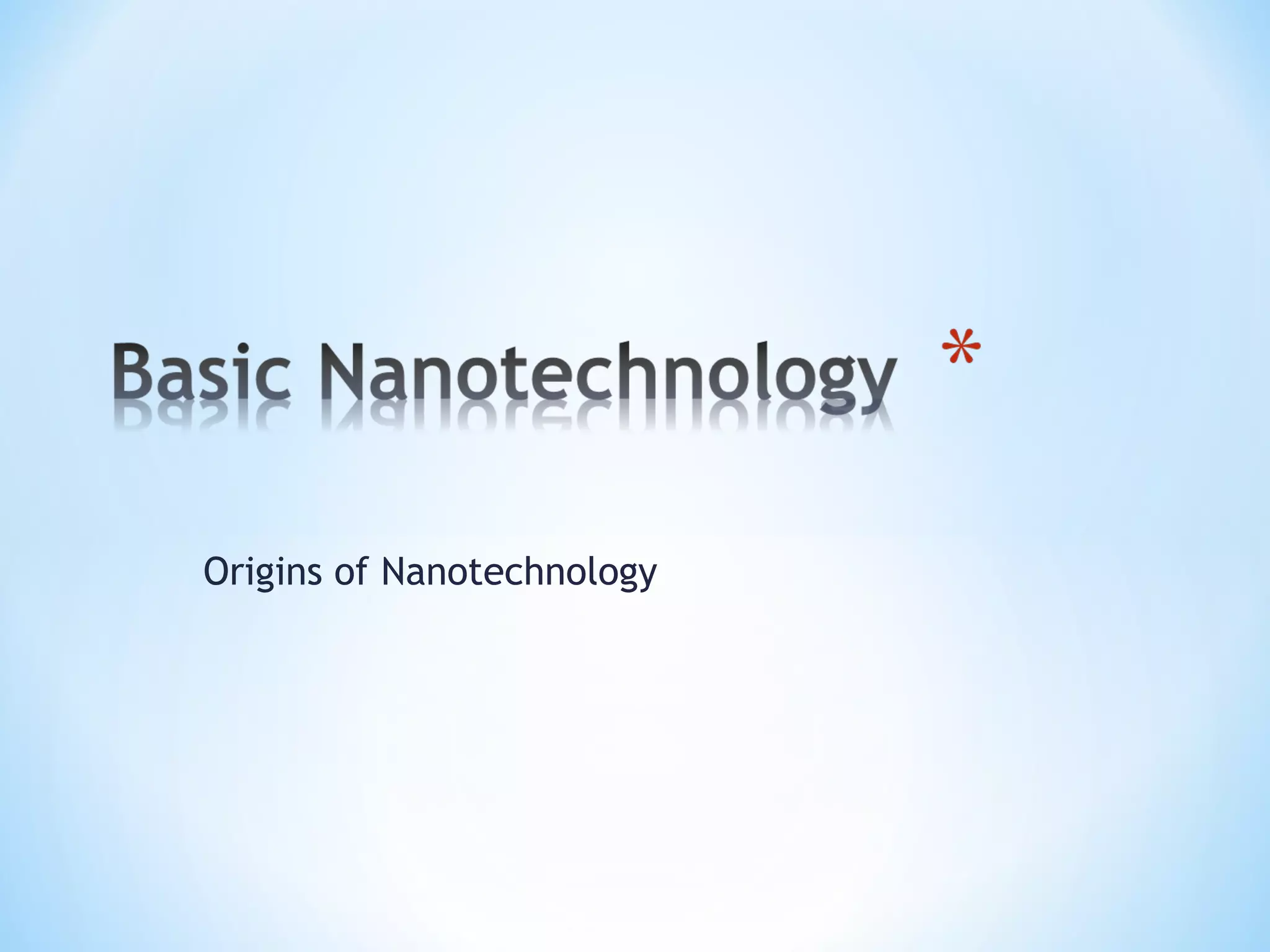 Origins of Nanotechnology
 