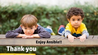 24
Enjoy Ansible!!
Thank you
 
