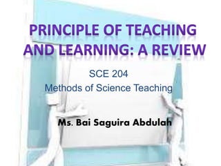 Ms. Bai Saguira Abdulah
SCE 204
Methods of Science Teaching
 