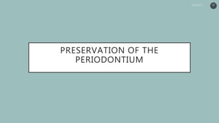 PRESERVATION OF THE
PERIODONTIUM
57
 
