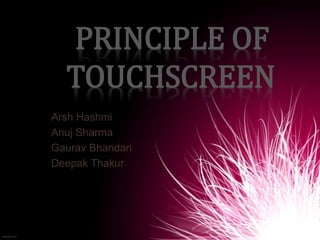 Touch Screen Principles Principle of touchscreen1. | PPTX