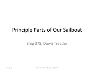Principle Parts of Our Sailboat Ship 378, Dawn Treader 27-Sep-11 Sea Scout Ship 378, Dawn Treader 