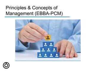 Principles & Concepts of
Management (EBBA-PCM)
 