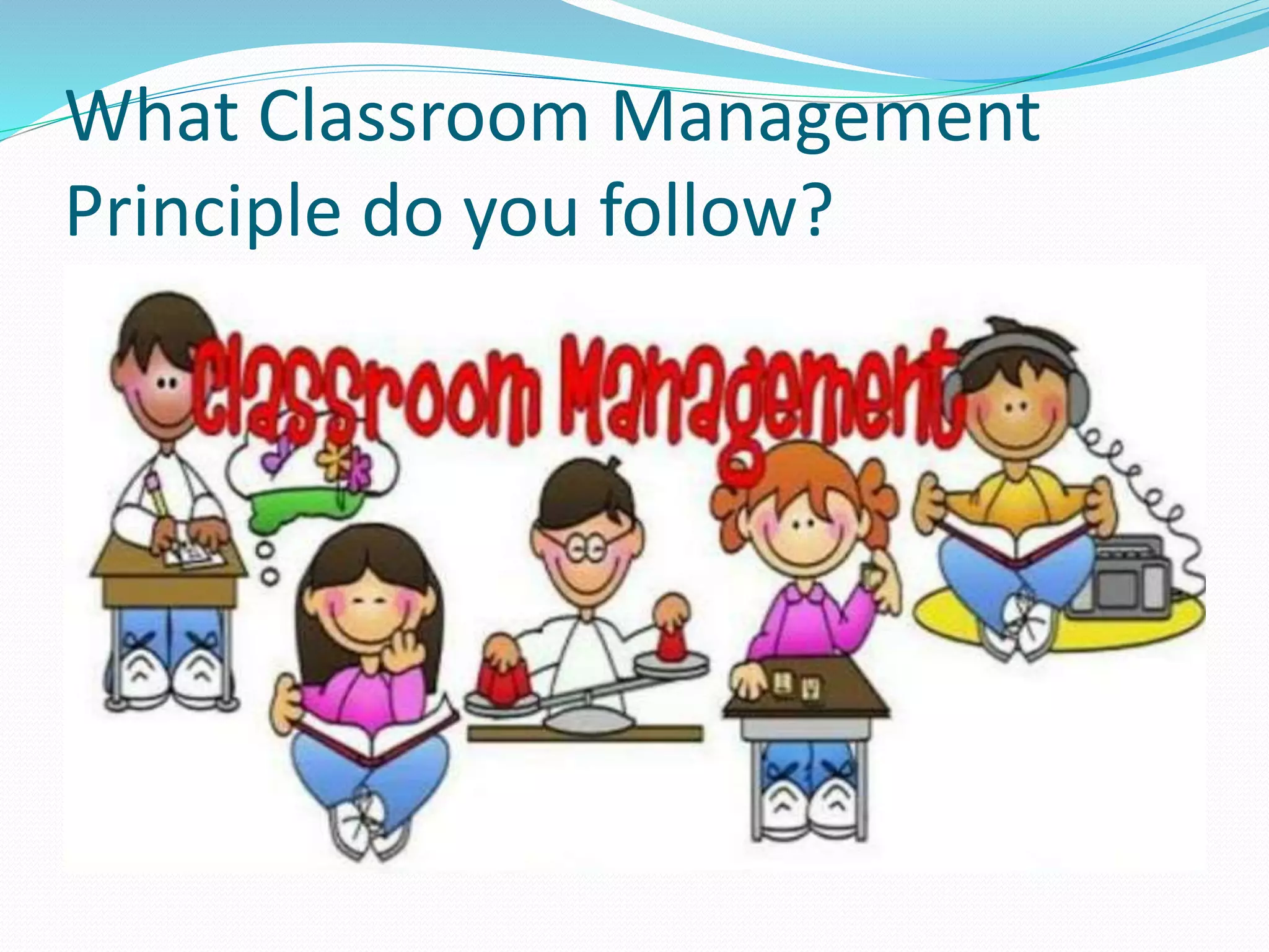 Principles of Classroom Management | PPTX