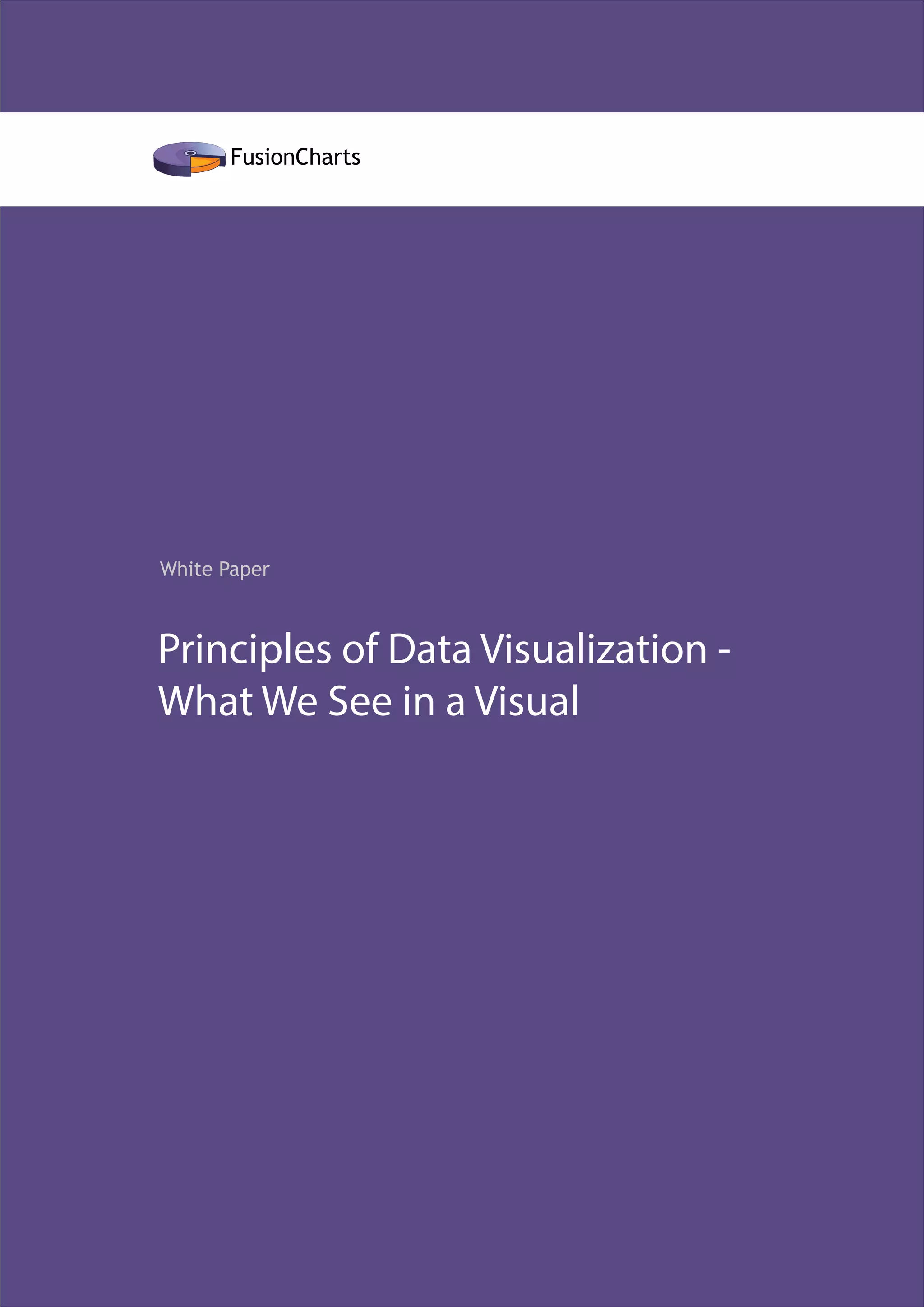 Principles of Data Visualization -
What We See in a Visual
White Paper
FusionCharts
FusionCharts
 