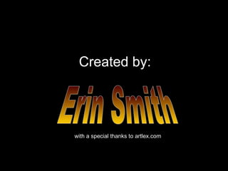 Created by: Erin Smith with a special thanks to artlex.com 