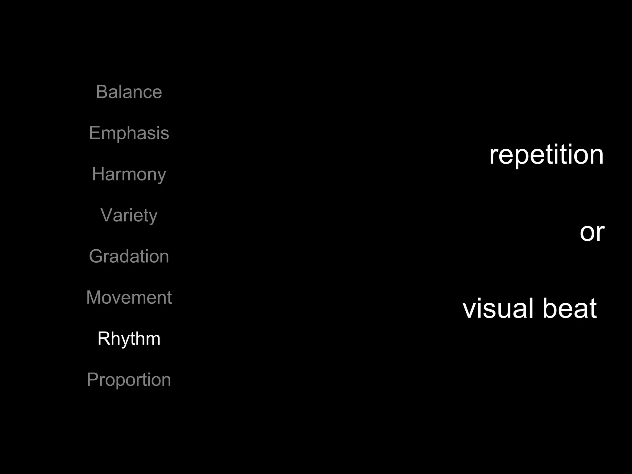 Balance Emphasis Harmony Variety Gradation Movement Rhythm Proportion repetition or visual beat  