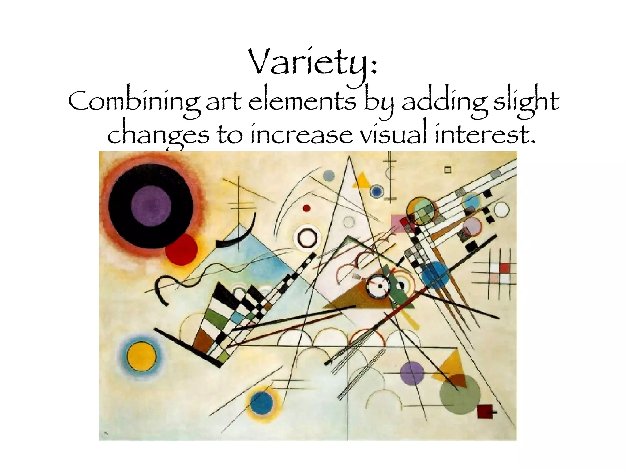 Variety: Combining art elements by adding slight changes to increase visual interest.  