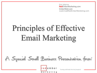 Eric SalernoRedEmberMarketing.com<br />EmberMail.comesalerno@RedEmberMarketing.com<br />Principles of EffectiveEmail Marke...