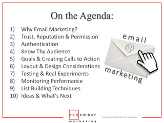 On the Agenda:<br />Why Email Marketing?<br />Trust, Reputation & Permission<br />Authentication<br />Know Thy Audience<br...