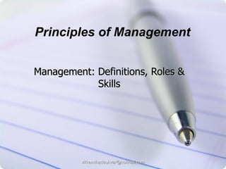 Management: Definitions, Roles & Skills Principles of Management  