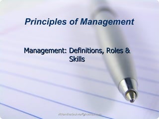 Management: Definitions, Roles & Skills Principles of Management  
