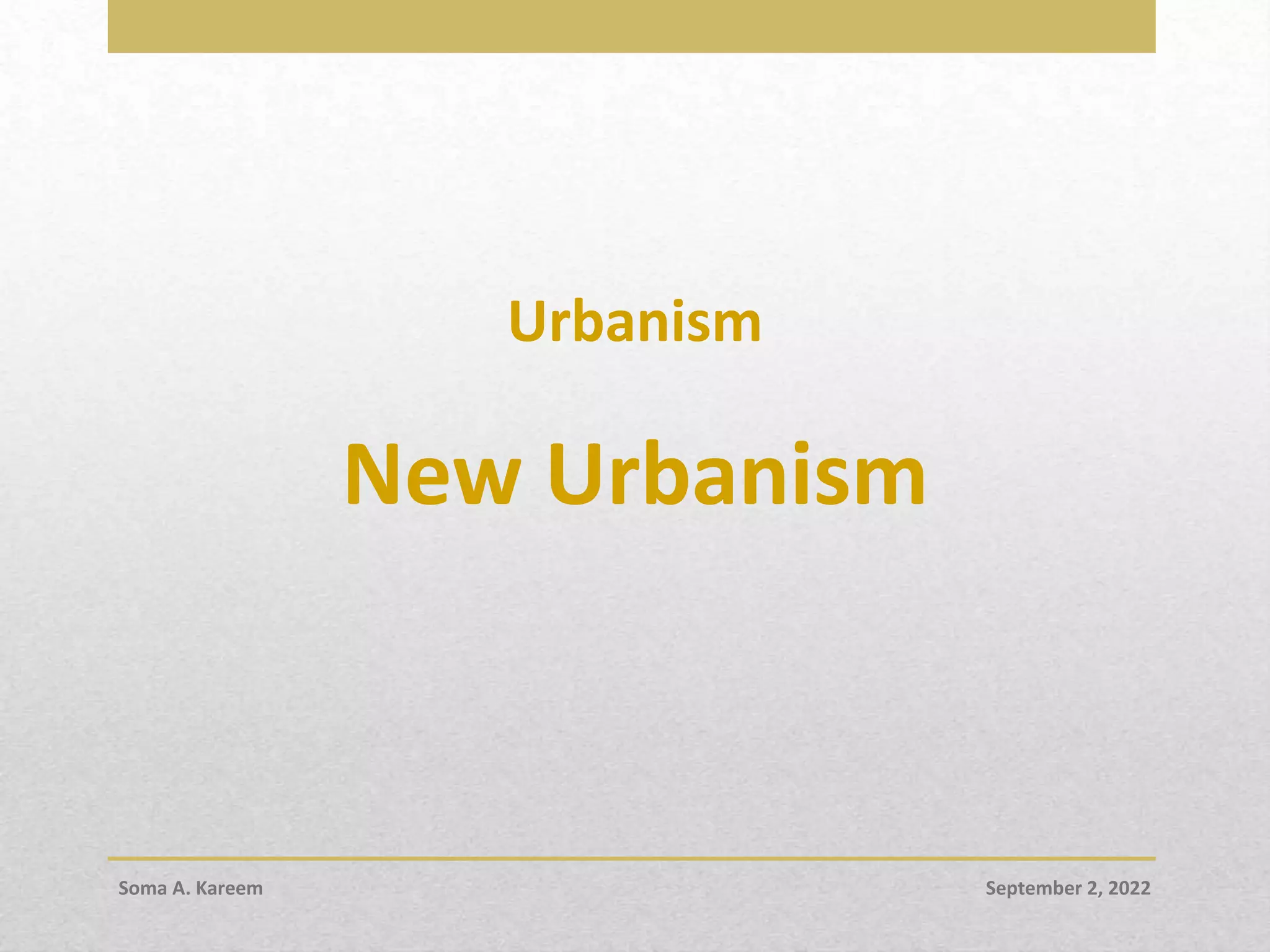 Urbanism
New Urbanism
September 2, 2022
Soma A. Kareem
 