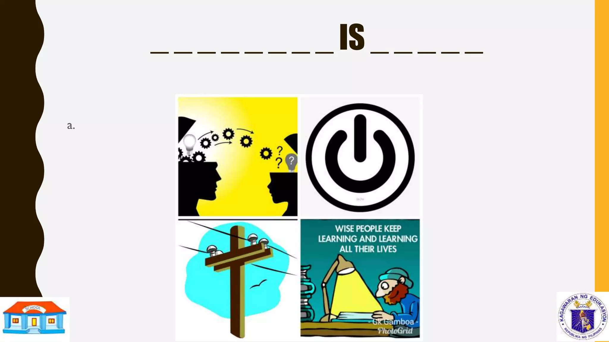 _ _ _ _ _ _ _ _ IS _ _ _ _ _
a.
 