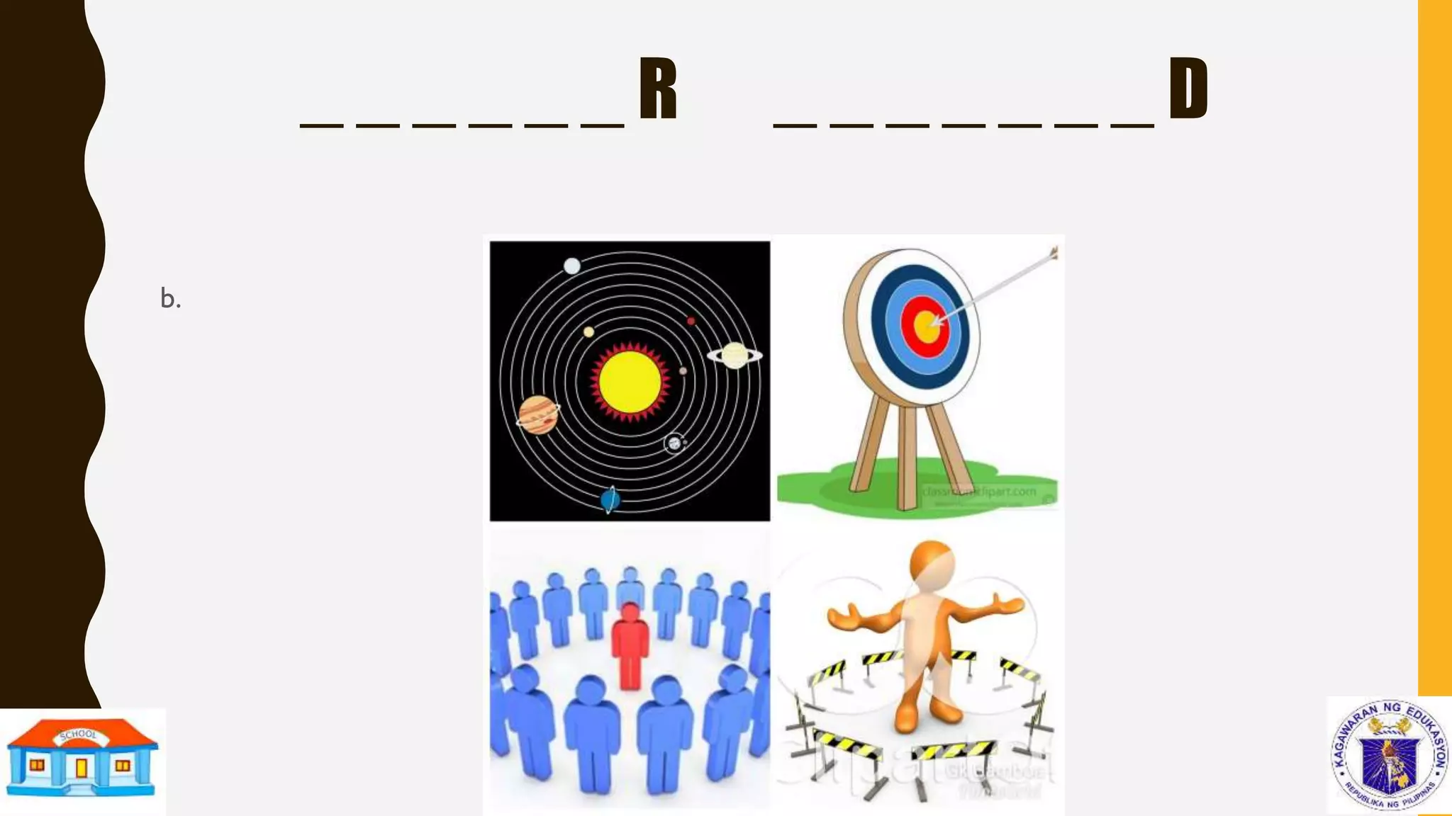 _ _ _ _ _ _ R _ _ _ _ _ _ _ D
b.
 