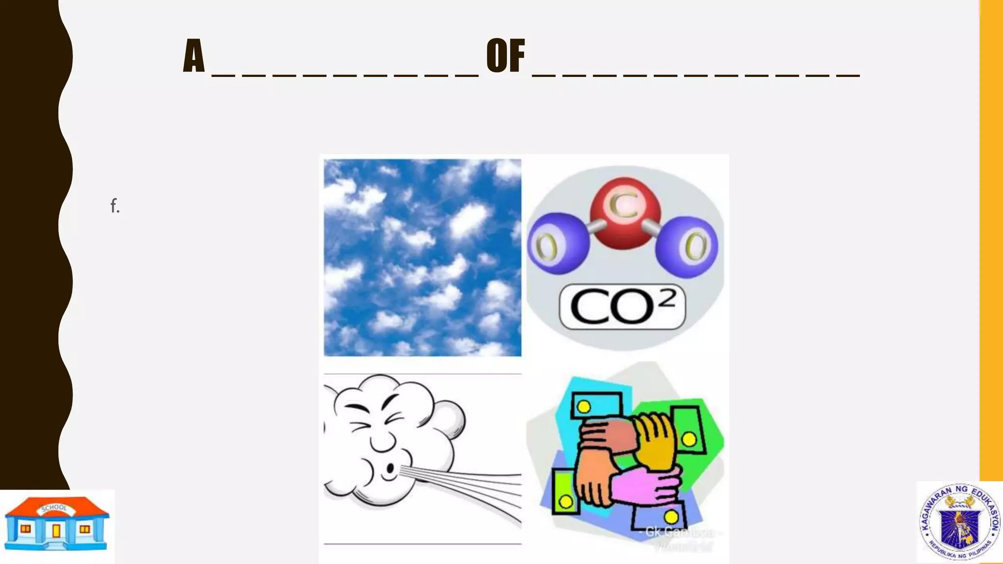 A _ _ _ _ _ _ _ _ _ OF _ _ _ _ _ _ _ _ _ _ _
f.
 