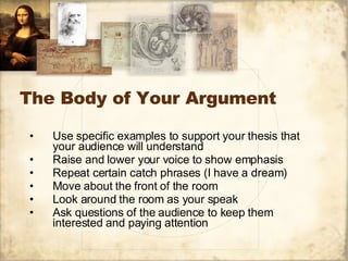 The Body of Your Argument <ul><li>Use specific examples to support your thesis that your audience will understand </li></u...