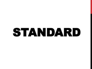 STANDARD
 