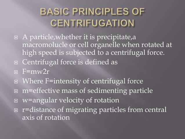 Principles and applications of centrifugation ppt | PPTX