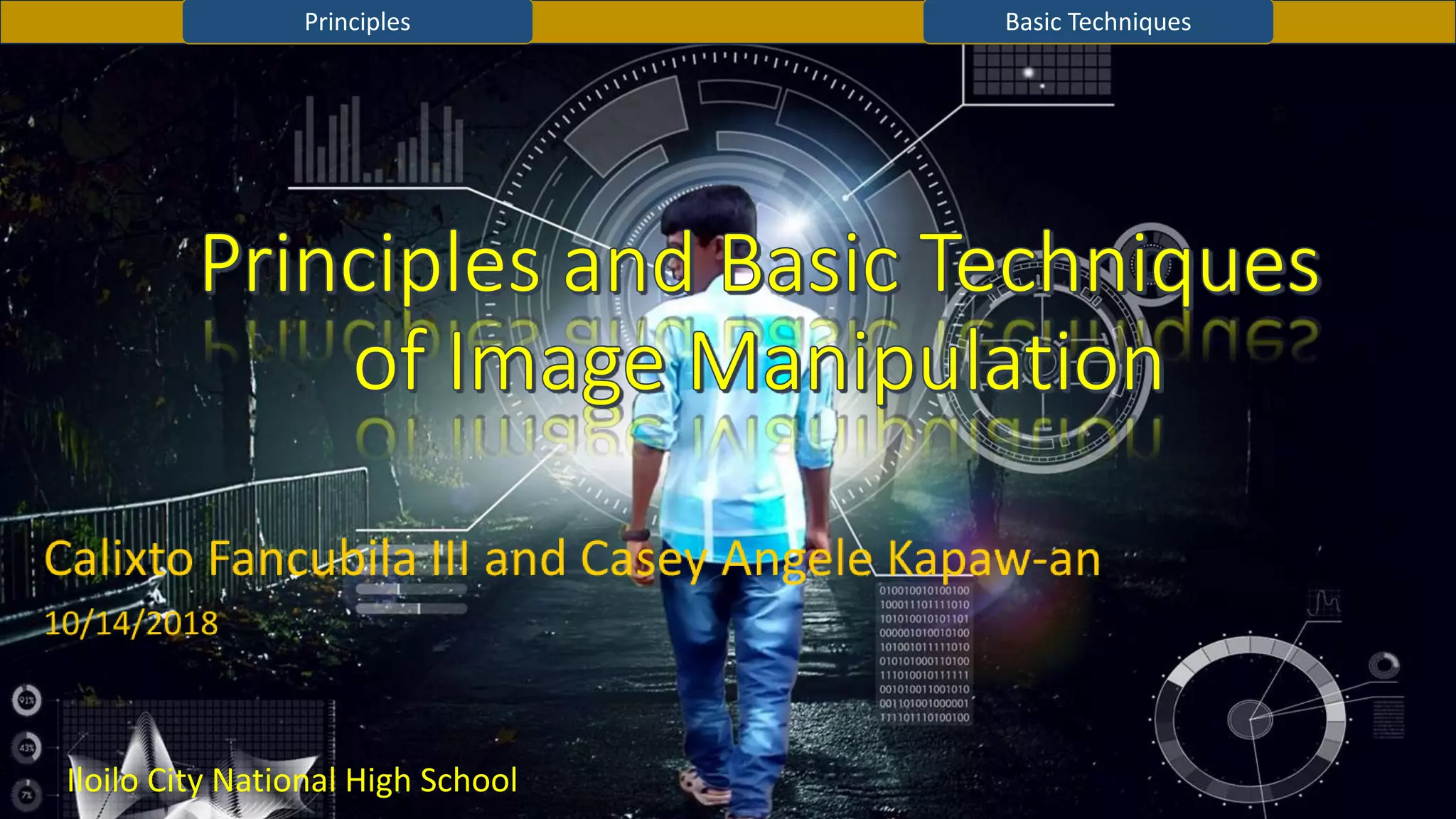 Principles Basic Techniques
Iloilo City National High School
 