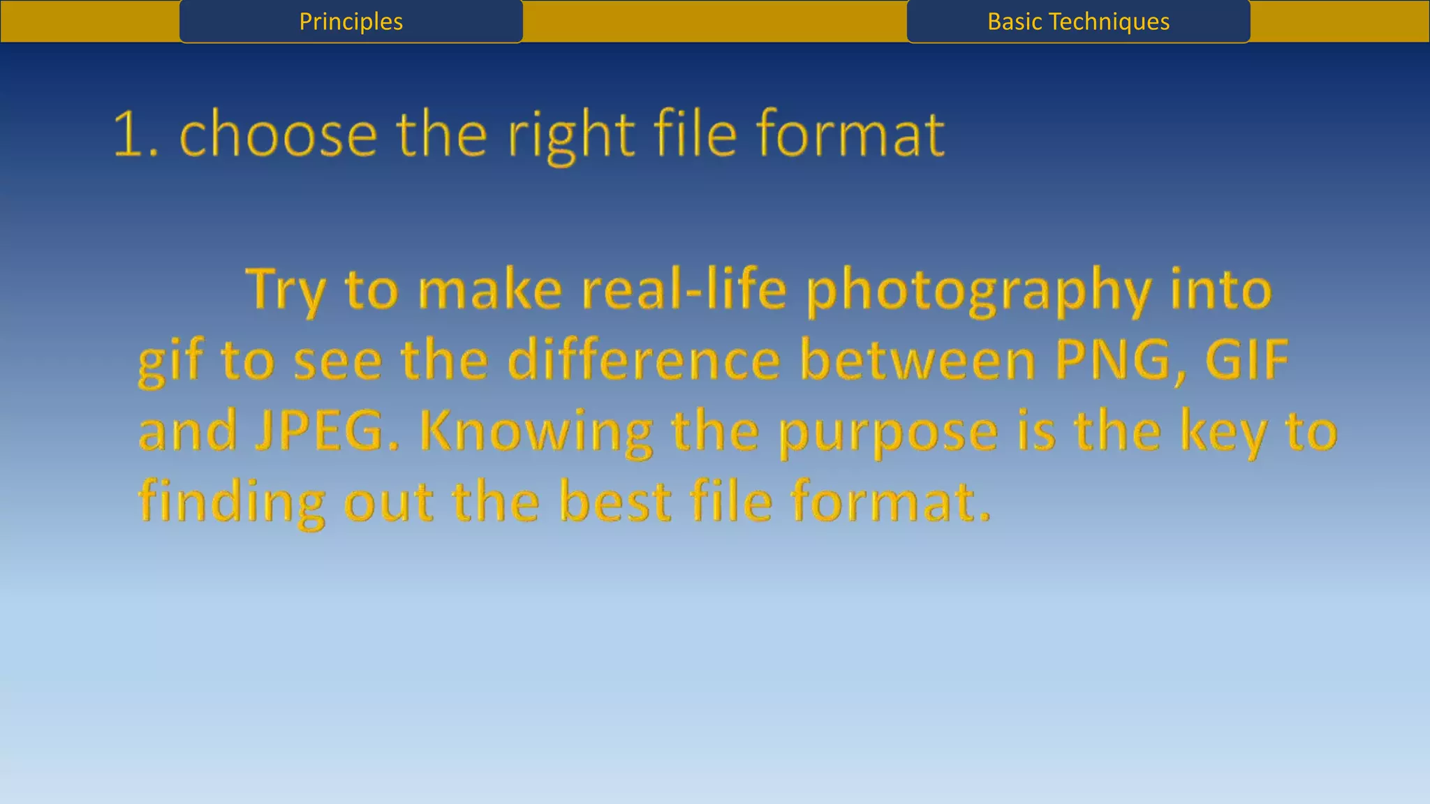 Principles Basic Techniques
 