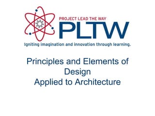 Principles and Elements of
Design
Applied to Architecture
 