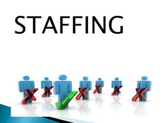 STAFFING
 