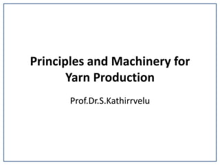Principles and machinery for yarn production | PPTX