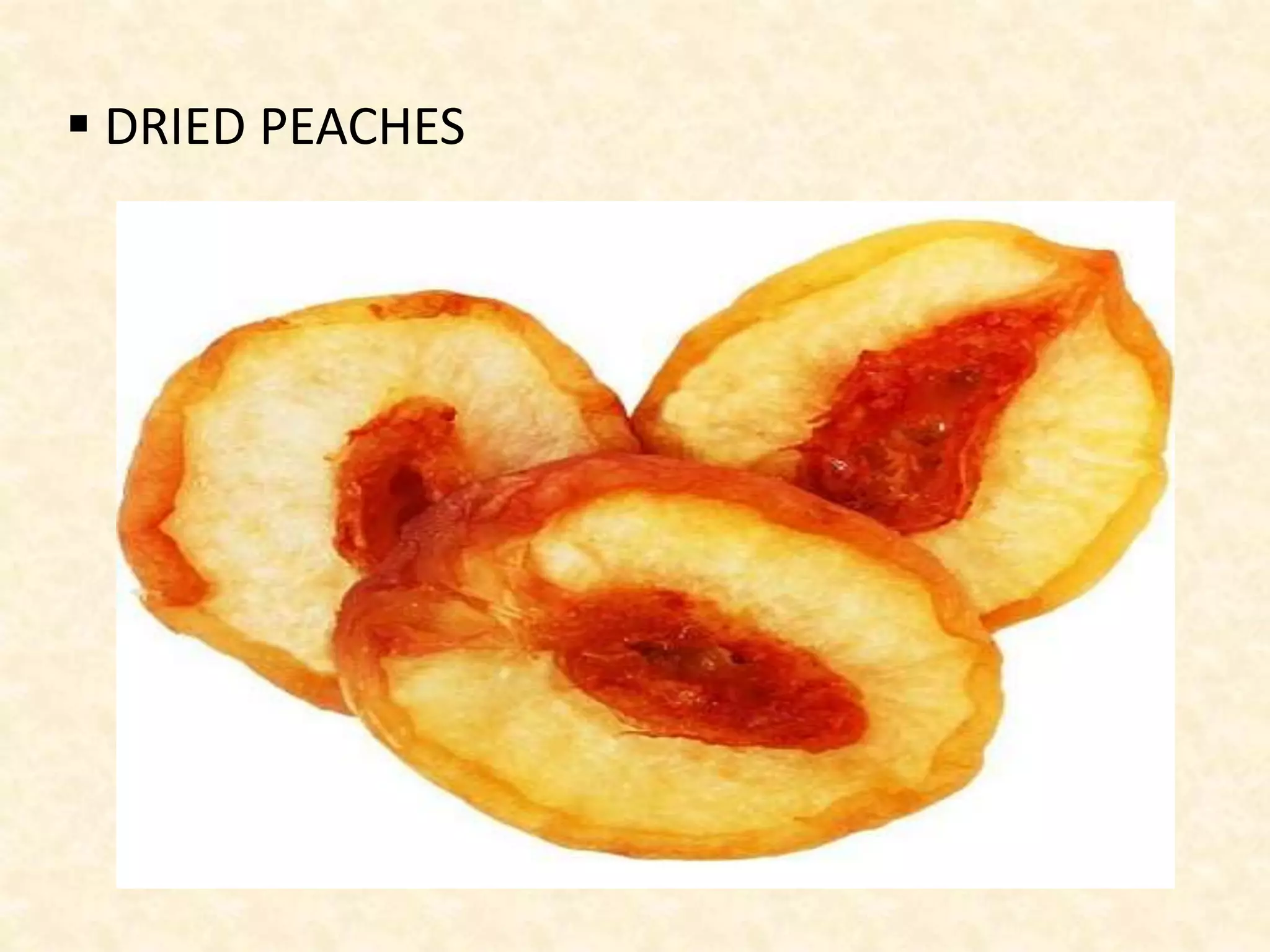  DRIED PEACHES
 