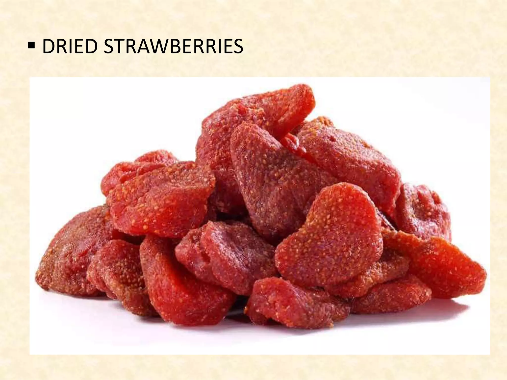  DRIED STRAWBERRIES
 