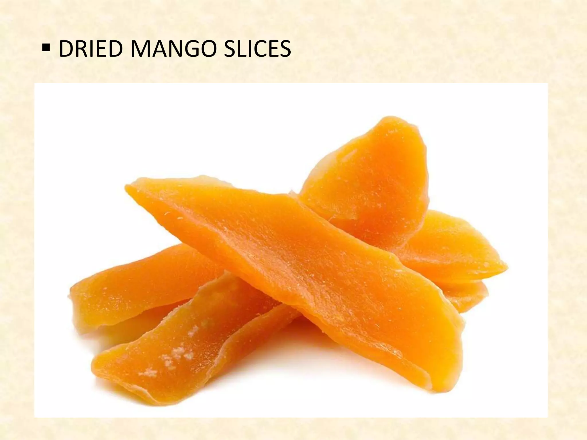 DRIED MANGO SLICES
 