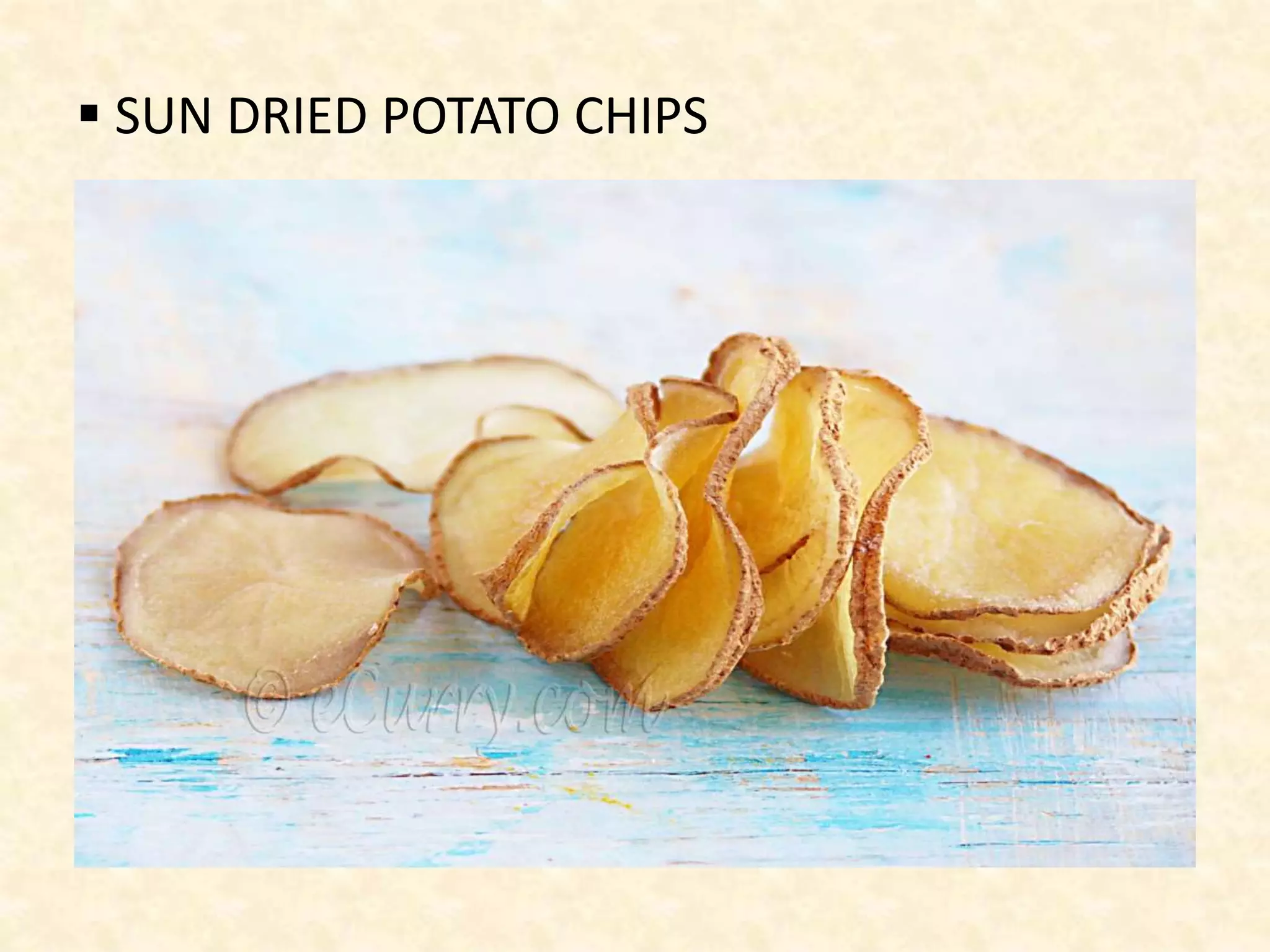  SUN DRIED POTATO CHIPS
 