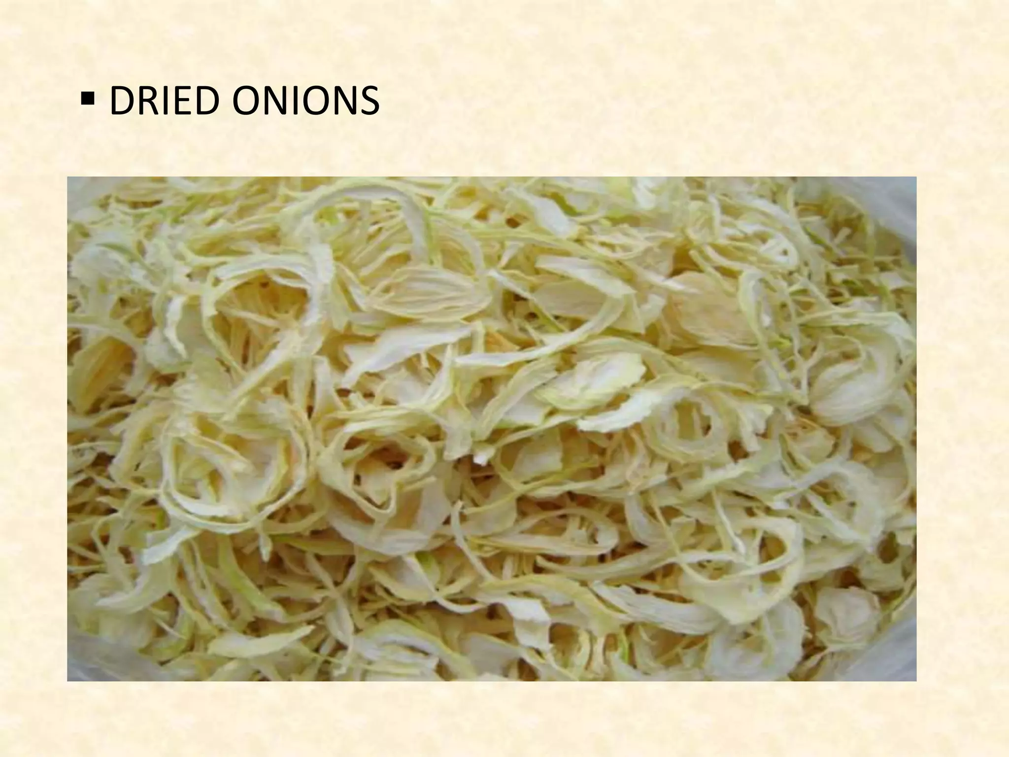 DRIED ONIONS
 