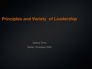 [object Object],[object Object],Principles and Variety  of Leadership 