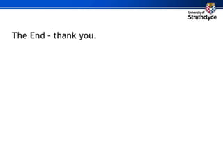 The End – thank you.
 