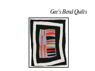 Gee’s Bend Quilts 