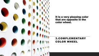 It is a very pleasing color
that are opposite in the
color wheel.
3.COMPLEMENTARY
COLOR WHEEL
 