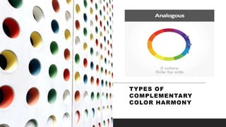 TYPES OF
COMPLEMENTARY
COLOR HARMONY
 