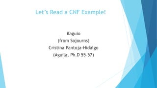Let’s Read a CNF Example!
Baguio
(from Sojourns)
Cristina Pantoja-Hidalgo
(Aguila, Ph.D 55-57)
 