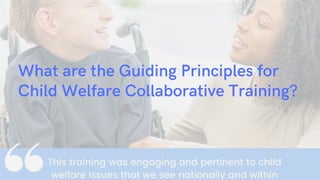 What are the Guiding Principles for
Child Welfare Collaborative Training?
 