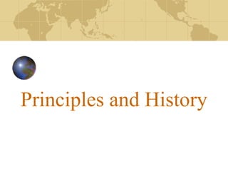 Principles and History
 