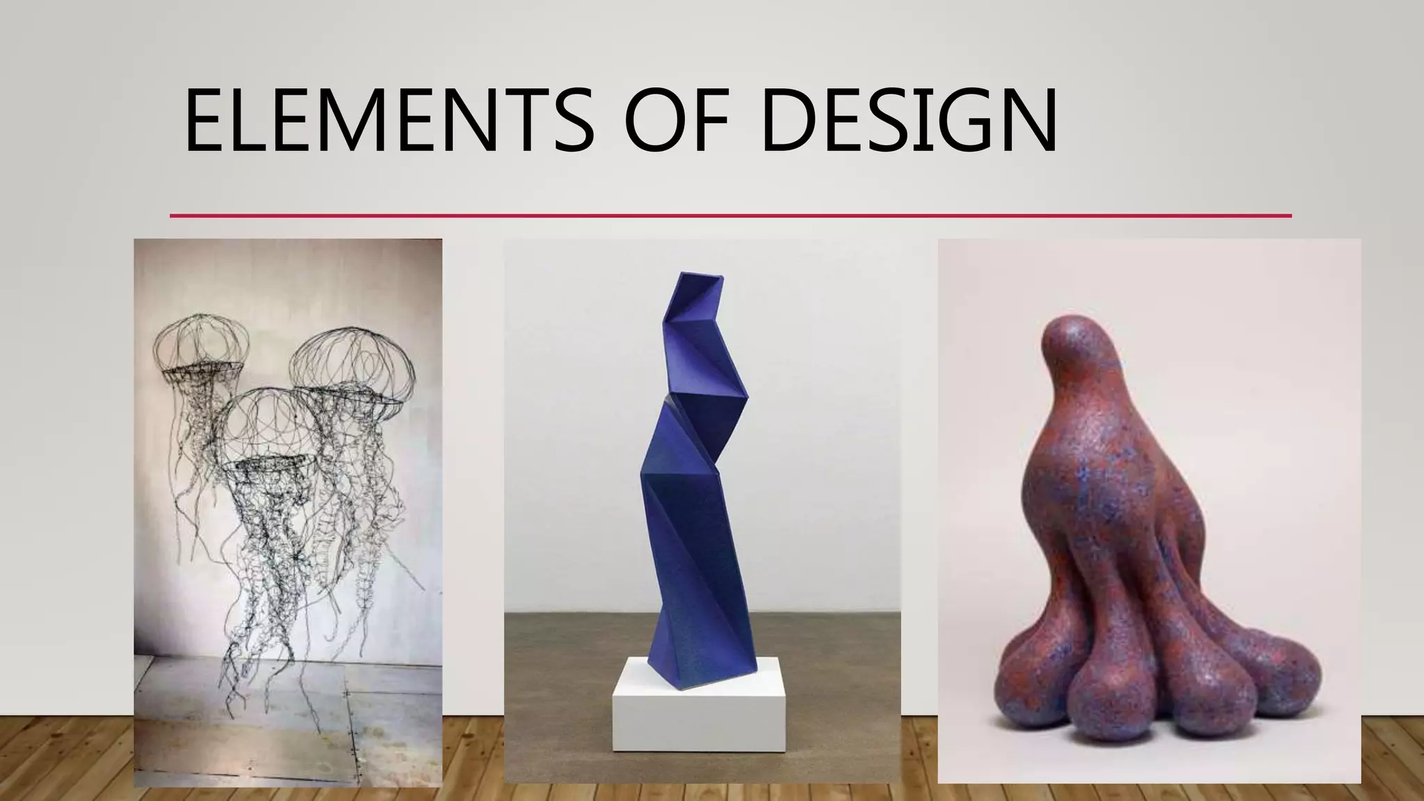 ELEMENTS OF DESIGN
 