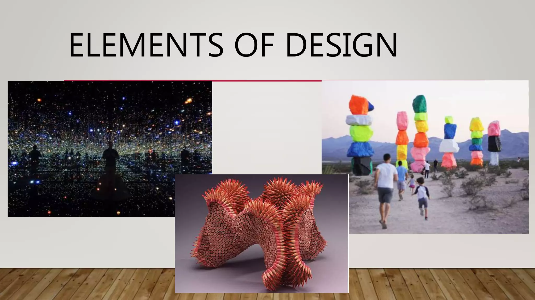 ELEMENTS OF DESIGN
 