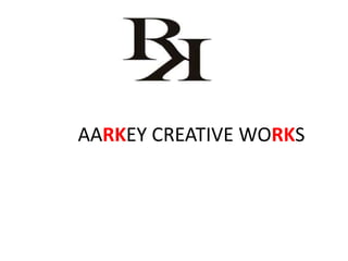 AARKEY CREATIVE WORKS
 