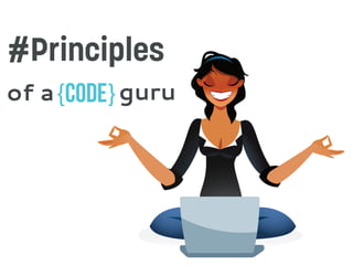#Principles
of a{code}guru
 