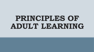 PRINCIPLES OF
ADULT LEARNING
 