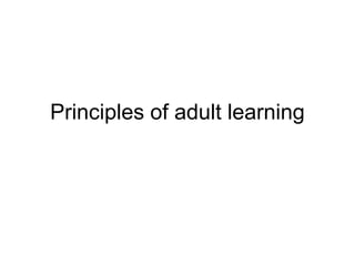 Principles of adult learning
 