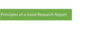Principles of a Good Research Report
 